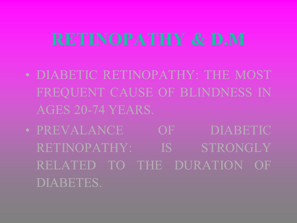RETINOPATHY & D.M DIABETIC RETINOPATHY: THE MOST FREQUENT CAUSE OF BLINDNESS IN AGES 20-74